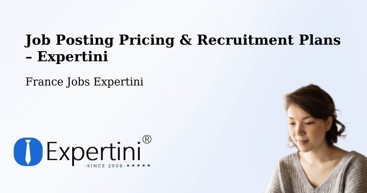 Job Posting Pricing & Recruitment Plans – Gœrsdorf - Gœrsdorf, France Jobs Expertini